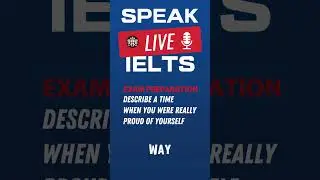 Describe a time when you were really proud of yourself.IELTS Speaking Practice