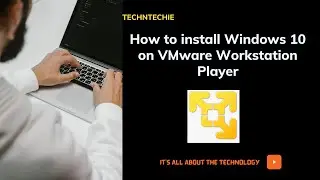 How to install Windows 10 on VMware Workstation | Be Upgraded for Windows 11