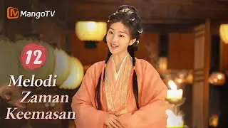 INDO SUB | EP12 Melodi Zaman Keemasan | Kisah Jatuh Cinta Setelah Menikah | MangoTV Indonesia