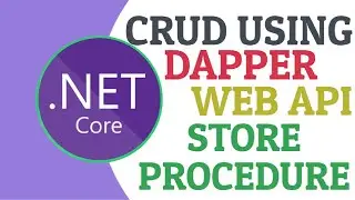 Dapper CRUD using ASP.NET Core Web API and Store Procedure [Latest Tutorial]