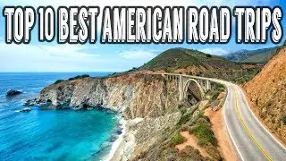 Top 10 Best American Road Trips