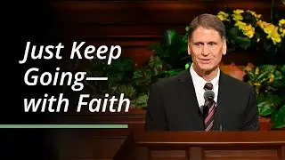 Just Keep Going—with Faith | Carl B. Cook | April 2023 General Conference