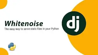 How to Configure WhiteNoise in Your Django Project: Step-by-Step Guide