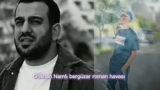 Gökhan Namlı bergüzar roman havası 2024 (Sakaryalı Gürkan Aylan)