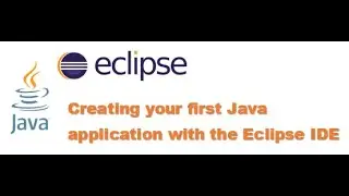 Creating your first Java application with the Eclipse IDE