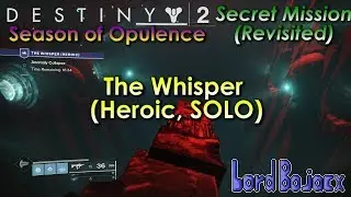 The Whisper Revisited (Heroic - SOLO) | Destiny 2: Season of Opulence