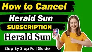 Best way to cancel herald sun subscription  [ New Updated Method ]