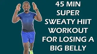 45 Minute SUPER SWEATY HIIT Workout for Losing A Big Belly