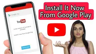 A New Version Of Youtube Is Available Install It Now From Google Play