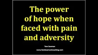 The power of hope when faced with pain and adversity