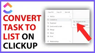 How to Convert a Task to a List on ClickUp