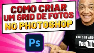 COMO CRIAR UM GRID DE FOTOS NO PHOTOSHOP | Aprenda a criar um GRID de fotos ou imagens no PHOTOSHOP