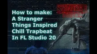 Stranger Things Inspired Trap Beat Tutorial in 5min | FL Studio 20