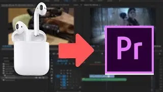 Using APPLE AIRPODS with Adobe Premiere Pro