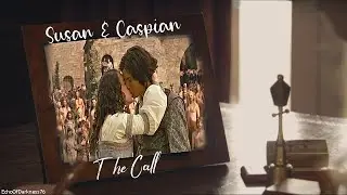 The Call | Susan&Caspian | [TTS#7] | #Narnia #Suspian #TopTenShips #EchoOfDarkness76 #fanvidfeed