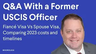 Q & A with a Former USCIS Consular Officer | Fiancé Visas Vs Spouse Visas 2023