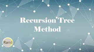 Recursion Tree Method