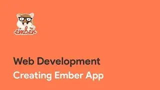 Ember.js : Creating Ember App - Web Development