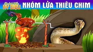 NHÓM LỬA THIÊU CHIM - PHIM HOẠT HÌNH HAY –TRUYỆN CỔ TÍCH – KHOẢNH KHẮC KỲ DIỆU–QUÀ TẶNG CUỘC SỐNG