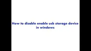 How to disable enable usb storage device in windows