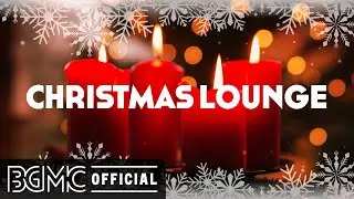 🎄 CHRISTMAS LOUNGE: Relaxing Christmas Carols - Jazz Holidays Music for Winter