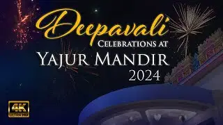 Deepavali Celebrations at Yajur Mandir (4K) - 2024