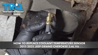 How to Replace Coolant Temperature Sensor 2011-2021 Jeep Grand Cherokee 3.6L V6