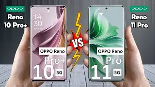 Oppo Reno 10 Pro Plus Vs Oppo Reno 11 Pro - Full Comparison ⚡ Techvs