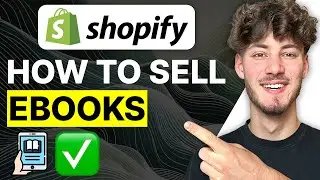 How To Sell Ebooks on Shopify (2024 Step-by-Step Tutorial)