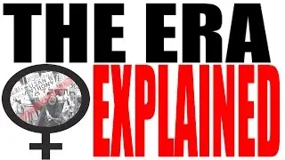 The Equal Rights Amendment (ERA) Explained