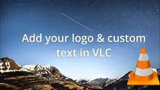 Add your logo & custom text in VLC