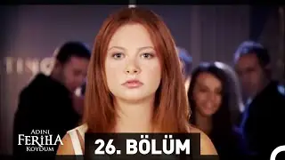 Adını Feriha Koydum 26. Bölüm