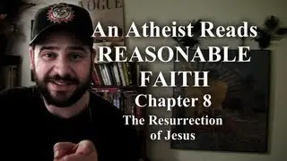 An Atheist Reads Reasonable Faith: Chapter 8