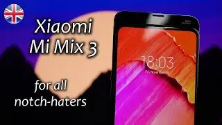 Xiaomi Mi Mix 3 Preview | totally notch-less ;)