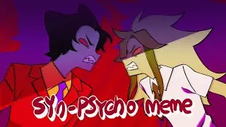 Syn Psycho │Animation meme