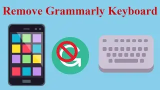 how to remove grammarly keyboard | how to turn off grammarly keyboard on android