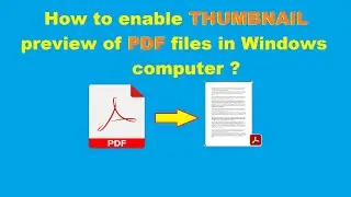 How to enable the thumbnail preview of PDF files in windows computer ?