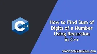 How to Find Sum of Digits of a Number using Recursion in C++