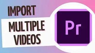 How to import multiple videos in Adobe Premiere pro 2022