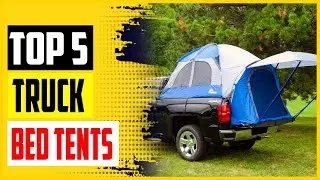 Top 5 Best Truck Bed Tents in 2022 – Complete Review