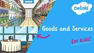 Goods and Services for Kids | What are Goods and Services? | Economics Lesson Video | Twinkl USA