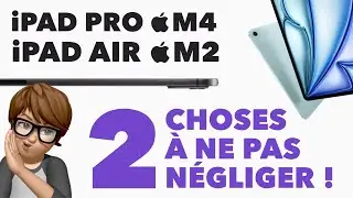 iPad Pro ou iPad Air 2024, lequel choisir ? Deux choses à ne SURTOUT pas négliger !