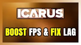 How to BOOST FPS and FIX LAG in ICARUS! Optimization Guide