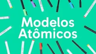 MODELOS ATÔMICOS: Dalton, Thomson e Rutherford | QUER QUE DESENHE?