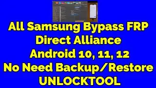 Samsung FRP Bypass All Direct Alliance -Android 10, 11,12 No Need Backup Restore Unlocktool 2022