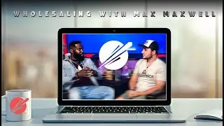 Wholesaling with Max Maxwell | Roughneck to Real Estate w/ Corey Thompson