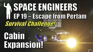 Space Engineers - EP19 Big Ship Expansion! | Survival Challenge | Escape from Pertam | Let's Play