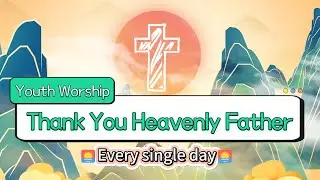 Thank You Heavenly Father ✝️ Kids   Bible song with lyrics |  youth worship