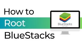 How To Root BlueStacks