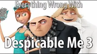 Everything Wrong With Despicable Me 3